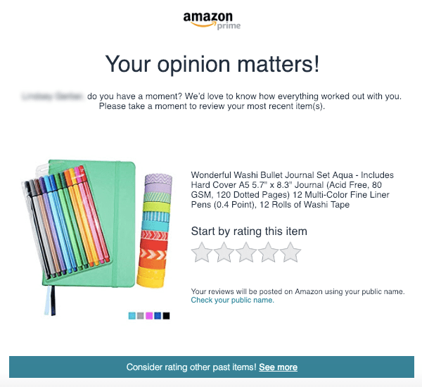 Amazon sends follow up emails after purchases for reviews.
