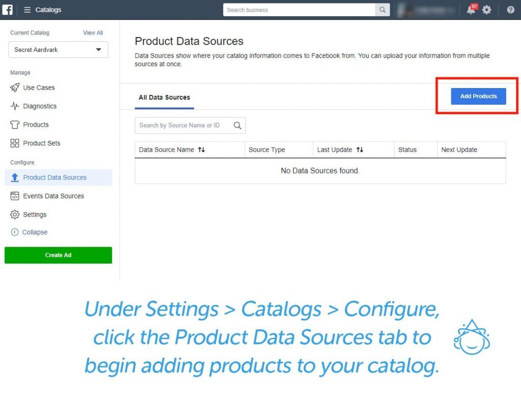 Under settings > catalogs > configure, click the product data sources tab to begin adding products to your catalog.