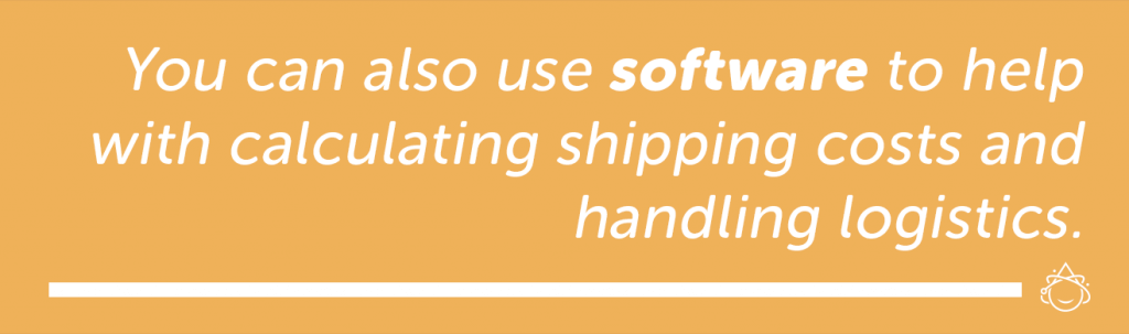 You can also use software to help with calculating shipping costs and handling logistics, which will help with cheap shipping as a small business.