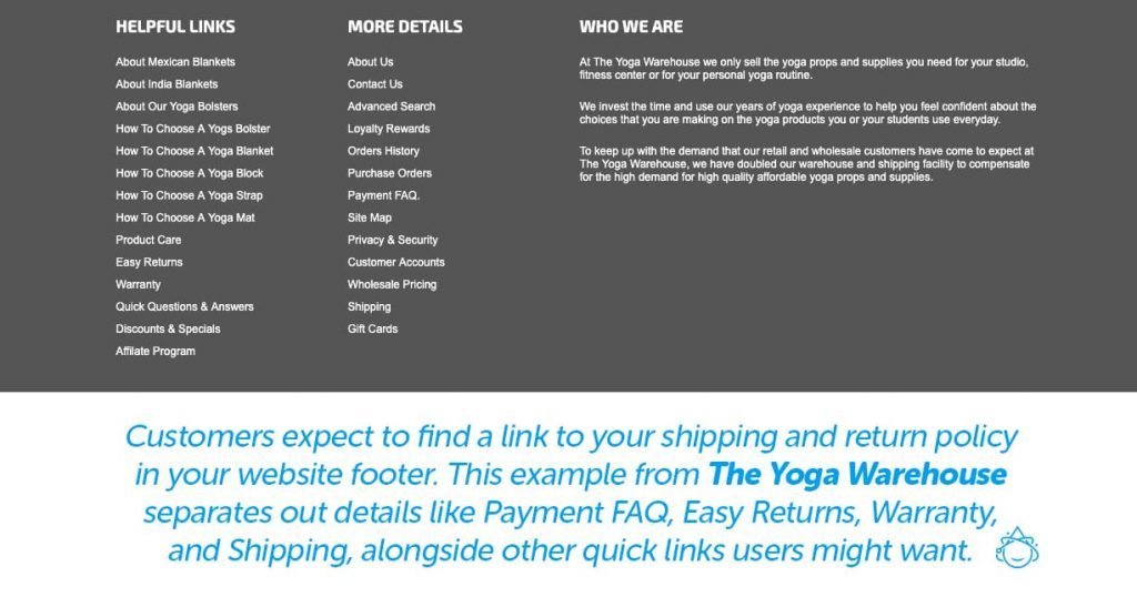 Customers expect to find a link to your shipping and return policy in your website footer.